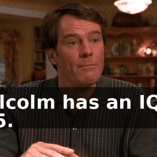Malcolm has an IQ of 165.