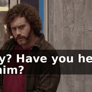 Why? Have you heard of him?