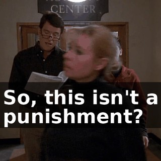 So, this isn't a punishment?