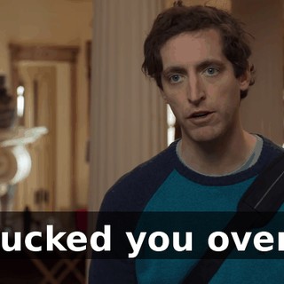 fucked you over.