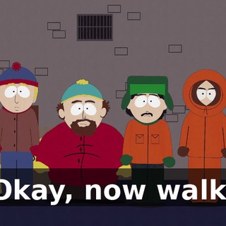 Okay, now walk.