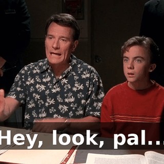 Hey, look, pal...
