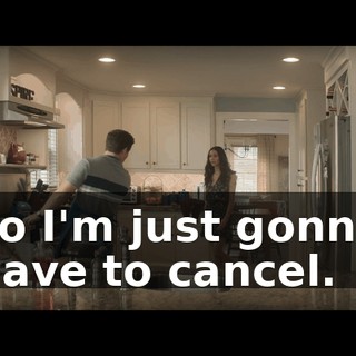so I'm just gonna have to cancel.