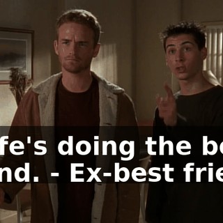 - wife's doing the best friend. - Ex-best friend.
