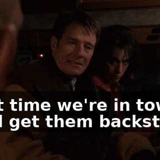 Next time we're in town, we'll get them backstage.