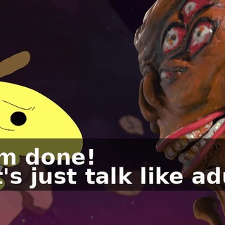 - I am done! - Let's just talk like adults!