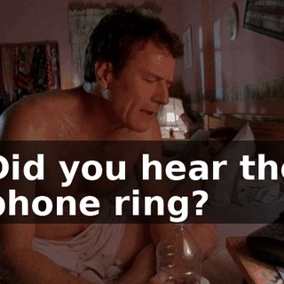 Did you hear the phone ring?