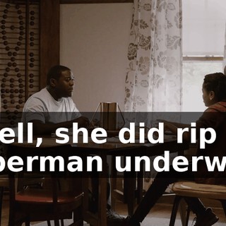 - Well, she did rip my Superman underwear