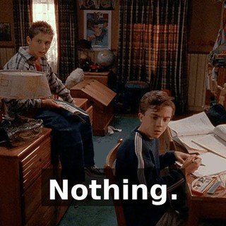 Nothing.
