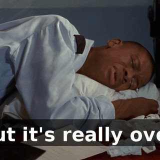 But it's really over.