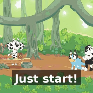 Just start!