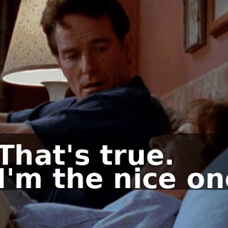 - That's true. - I'm the nice one.
