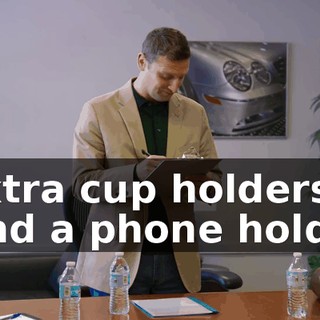 -Extra cup holders. -And a phone holder.