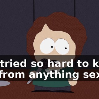 You tried so hard to keep her from anything sexual,