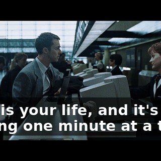 This is your life, and it's ending one minute at a time.