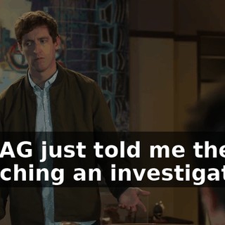 The AG just told me they're launching an investigation