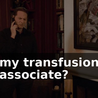my transfusion associate?