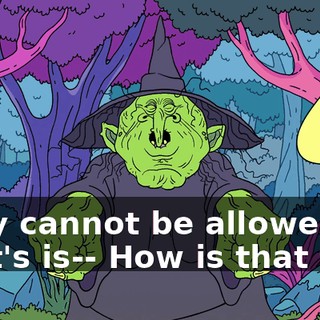 They cannot be allowed. That's is-- How is that fair?