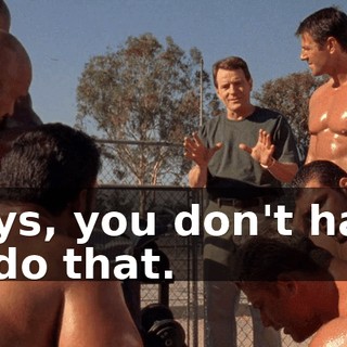 Guys, you don't have to do that.