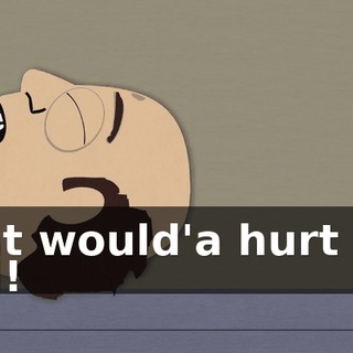 That would'a hurt like hell!