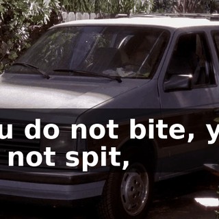 you do not bite, you do not spit,