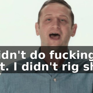 I didn't do fucking shit. I didn't rig shit!