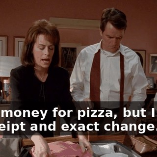 I left money for pizza, but I want a receipt and exact change.