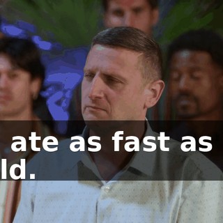 you ate as fast as you could.