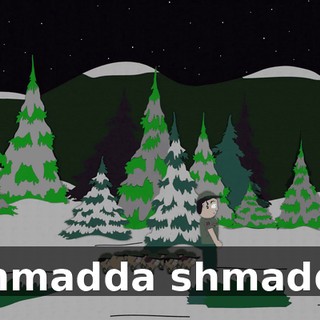 ♪ Shmadda shmadda ♪