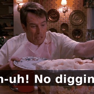 Uh-uh! No digging.