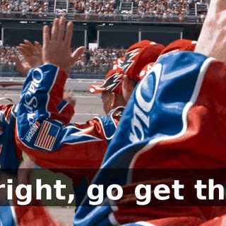 All right, go get them.