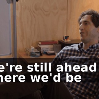 We're still ahead of where we'd be