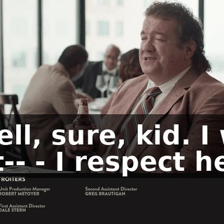 - Well, sure, kid. I was just-- - I respect her.