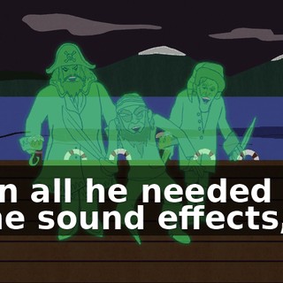Then all he needed was some sound effects,