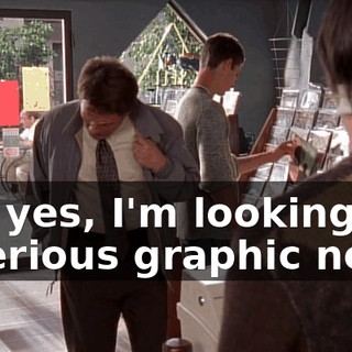 Uh, yes, I'm looking for a serious graphic novel