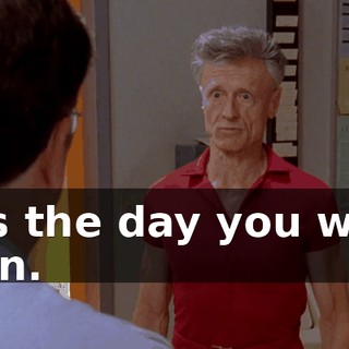 was the day you were born.