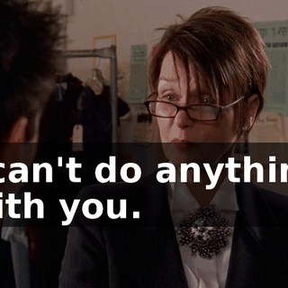 I can't do anything with you.