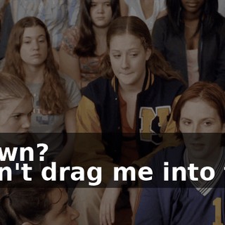- Dawn? - Don't drag me into this,
