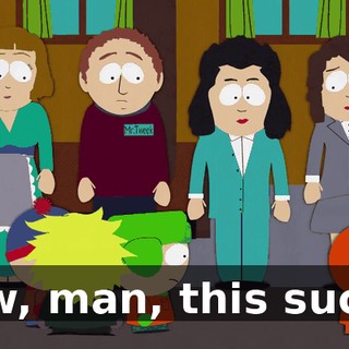 - Aw, man, this sucks!