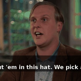 -Okay. -We put 'em in this hat. We pick a card.