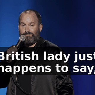 British lady just happens to say,