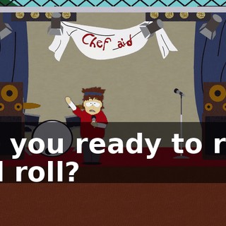 Are you ready to rock and roll?