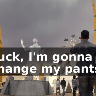 Fuck, I'm gonna change my pants!