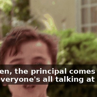 So then, the principal comes out and everyone's all talking at once.