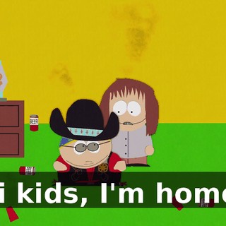 Hi kids, I'm home!