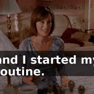 and I started my routine.