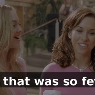 OK, that was so fetch.