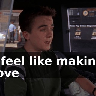 ♪ I feel like making love ♪