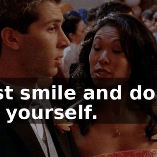 Just smile and don't be yourself.