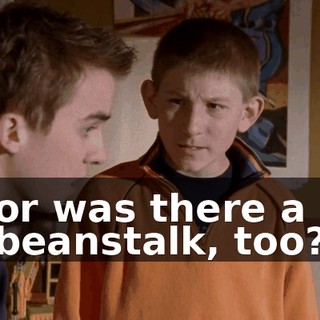 or was there a beanstalk, too?